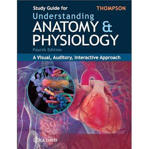 Thompson, Gale Sloan Study Guide for Understanding Anatomy & Physiology: A Visual, Auditory, Interactive Approach Thompson, Gale Sloan Study Guide for Understanding Anatomy & Physiology: A Visual, Auditory, Interactive Approach
