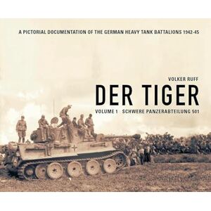 Ruff, Volker Der Tiger: Schwere Panzer Abteilung 501: Vol. 1 Ruff, Volker Der Tiger: Schwere Panzer Abteilung 501: Vol. 1