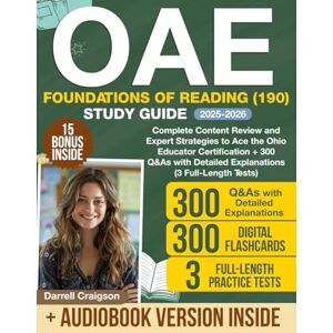 Craigson, Darrell OAE Foundations of Reading (190) Study Guide: Complete Content Review and Expert Strategies to Ace the Ohio Educator Certification + 300 Q&As with Detailed Explanations (3 Full-Length Tests) Craigson, Darrell OAE Foundations of Reading (190) Study Guide: Complete Content Review and Expert Strategies to Ace the Ohio Educator Certification + 300 Q&As with Detailed Explanations (3 Full-Length Tests)
