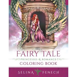Fenech, Selina Fairy Tale Princesses and Romance Coloring Book (Fantasy Coloring by Selina) Fenech, Selina Fairy Tale Princesses and Romance Coloring Book (Fantasy Coloring by Selina)