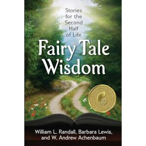 Randall, William L. Fairy Tale Wisdom: Stories for the Second Half of Life Randall, William L. Fairy Tale Wisdom: Stories for the Second Half of Life