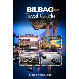 PUBLICATION, OLEDSIS BILBAO TRAVEL GUIDE 2026: “Plan Smart, Travel Deep: Your Ultimate Guide to Bilbao’s Culture, Cuisine, and Must-See Attractions in 2026” PUBLICATION, OLEDSIS BILBAO TRAVEL GUIDE 2026: “Plan Smart, Travel Deep: Your Ultimate Guide to Bilbao’s Culture, Cuisine, and Must-See Attractions in 2026”