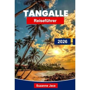 Jace, Suzanne Tangalle Reiseführer 2026: Erkunden Sie goldene Strände, Wildparks und den entspannten Charme im Süden Sri Lankas Jace, Suzanne Tangalle Reiseführer 2026: Erkunden Sie goldene Strände, Wildparks und den entspannten Charme im Süden Sri Lankas