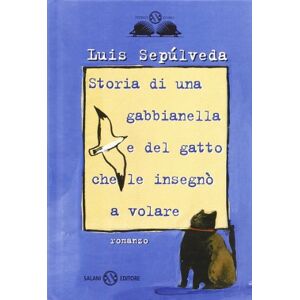 Sepulveda, Luis Storia di una gabbianella e del gatto che le insegno' a volare Sepulveda, Luis Storia di una gabbianella e del gatto che le insegno' a volare