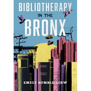 Rumble, Emely Bibliotherapy in the Bronx Rumble, Emely Bibliotherapy in the Bronx