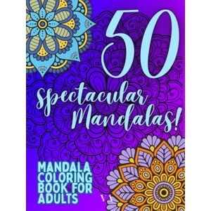 Artist, Vanilla Mandala Coloring Book for Adults: 50 Spectacular Mandalas;: Relaxing and Stress Relief Designs with Beautiful, Intricate Patterns for Mindfulness, Calm, and Creativity Artist, Vanilla Mandala Coloring Book for Adults: 50 Spectacular Mandalas;: Relaxing and Stress Relief Designs with Beautiful, Intricate Patterns for Mindfulness, Calm, and Creativity