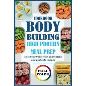 Guerrero, Eva Bodybuilding High Protein Meal Prep: Fuel your body with convenient and portable recipes Guerrero, Eva Bodybuilding High Protein Meal Prep: Fuel your body with convenient and portable recipes