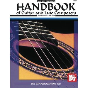 Mel Bay Publications, Inc. Handbook of Guitar and Lute Composers Mel Bay Publications, Inc. Handbook of Guitar and Lute Composers