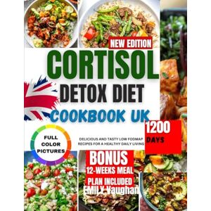 VAUGHAN, EMILY CORTISOL DETOX DIET COOKBOOK UK: The complete guide with delicious and tasty recipes to manage and reduce stress,inflammation,balance overall body hormones for a healthy living VAUGHAN, EMILY CORTISOL DETOX DIET COOKBOOK UK: The complete guide with delicious and tasty recipes to manage and reduce stress,inflammation,balance overall body hormones for a healthy living