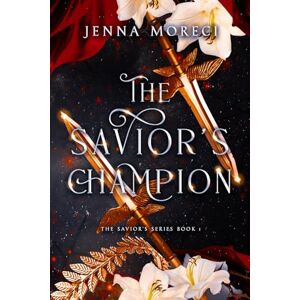 Moreci, Jenna The Savior's Champion: A dark fantasy romance: 1 (The Savior's Series) Moreci, Jenna The Savior's Champion: A dark fantasy romance: 1 (The Savior's Series)
