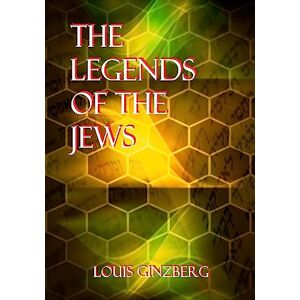 Ginzberg, Louis The Legends Of The Jews Ginzberg, Louis The Legends Of The Jews
