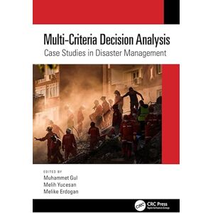 CRC Press Multi-Criteria Decision Analysis: Case Studies in Disaster Management CRC Press Multi-Criteria Decision Analysis: Case Studies in Disaster Management