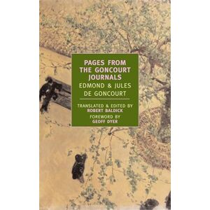 de Goncourt, Edmond and Jules Pages From The Goncourt Journals (New York Review Books Classics) de Goncourt, Edmond and Jules Pages From The Goncourt Journals (New York Review Books Classics)
