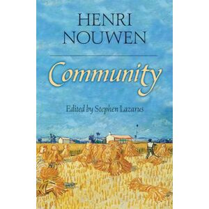Nouwen, Henri J M Community Nouwen, Henri J M Community