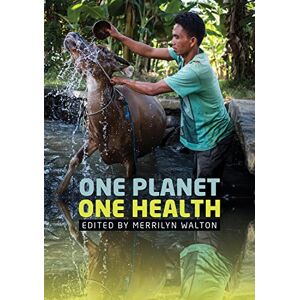 Walton, Merrilyn One Planet, One Health (Public and Social Policy Series) Walton, Merrilyn One Planet, One Health (Public and Social Policy Series)