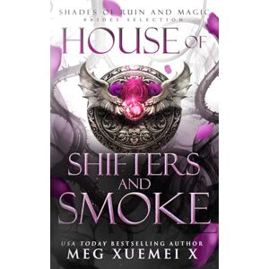 Xuemei X, Meg House of Shifters and Smoke (Shades of Ruin and Magic) Xuemei X, Meg House of Shifters and Smoke (Shades of Ruin and Magic)