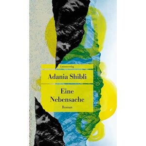 Shibli, Adania Eine Nebensache: Roman Shibli, Adania Eine Nebensache: Roman