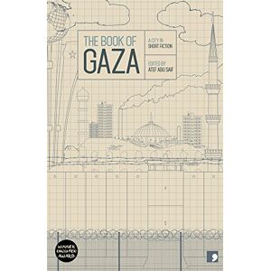 Atef Abu Seif The Book of Gaza: A City in Short Fiction (Reading the City): 5 Atef Abu Seif The Book of Gaza: A City in Short Fiction (Reading the City): 5