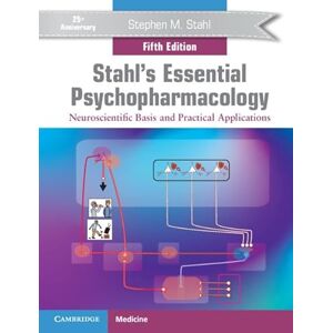 Stahl, Stephen M. Stahl's Essential Psychopharmacology: Neuroscientific Basis and Practical Applications Stahl, Stephen M. Stahl's Essential Psychopharmacology: Neuroscientific Basis and Practical Applications