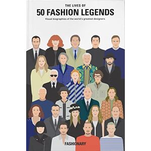 Fashionary The Lives of 50 Fashion Legends: Visual biographies of the world's greatest designers Fashionary The Lives of 50 Fashion Legends: Visual biographies of the world's greatest designers