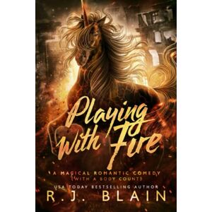 Blain, R.J. Playing with Fire: A Magical Romantic Comedy (with a body count) Blain, R.J. Playing with Fire: A Magical Romantic Comedy (with a body count)