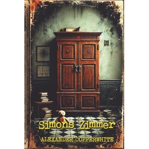 Copperwhite, Alexander Simons Zimmer (Familiärer Terror) Copperwhite, Alexander Simons Zimmer (Familiärer Terror)