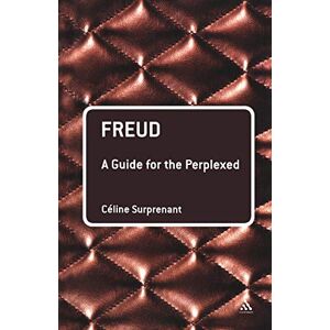 Surprenant, Céline Freud: A Guide for the Perplexed (Guides for the Perplexed) Surprenant, Céline Freud: A Guide for the Perplexed (Guides for the Perplexed)