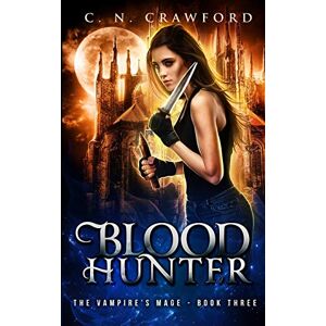 Crawford, C.N. Blood Hunter: 3 (The Vampire's Mage Series) Crawford, C.N. Blood Hunter: 3 (The Vampire's Mage Series)