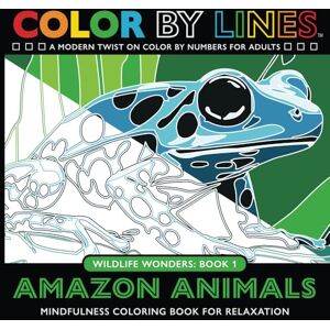 Color By Lines Amazon Animals: A Modern Twist on Color By Numbers for Adults, Mindfulness Coloring Book for Relaxation ( Wildlife Wonders) Color By Lines Amazon Animals: A Modern Twist on Color By Numbers for Adults, Mindfulness Coloring Book for Relaxation ( Wildlife Wonders)