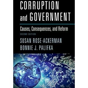 Rose-Ackerman, Susan Corruption and Government 2ed: Causes, Consequences, And Reform Rose-Ackerman, Susan Corruption and Government 2ed: Causes, Consequences, And Reform