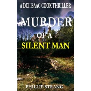 Strang, Phillip Murder of a Silent Man (DCI Cook Thriller Series) Strang, Phillip Murder of a Silent Man (DCI Cook Thriller Series)
