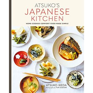 Ikeda, Atsuko Atsuko's Japanese Kitchen: Home-cooked comfort food made simple Ikeda, Atsuko Atsuko's Japanese Kitchen: Home-cooked comfort food made simple