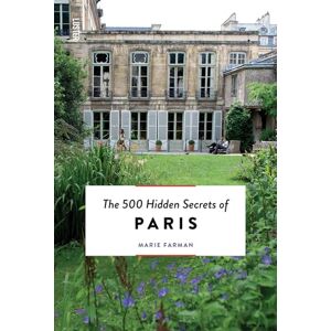 Farman, Marie The 500 Hidden Secrets of Paris Farman, Marie The 500 Hidden Secrets of Paris