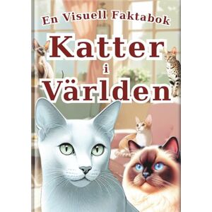 SAKI.SAKI Katter i Världen: En Visuell Faktabok: Upptäck 30 fascinerande kattraser i fantastiska foton och verklighetstrogen konst (Allas Uppslagsverk) SAKI.SAKI Katter i Världen: En Visuell Faktabok: Upptäck 30 fascinerande kattraser i fantastiska foton och verklighetstrogen konst (Allas Uppslagsverk)