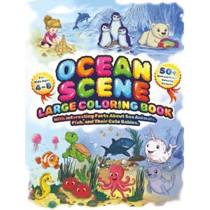Perry, Maria Ocean Scene Large Coloring Book for Kids Ages 4–8: 50+ Bold and Simple, Relaxing Pictures with Interesting Facts Аbout Sea Animals, Fish, and Their Cute Babies. Perry, Maria Ocean Scene Large Coloring Book for Kids Ages 4–8: 50+ Bold and Simple, Relaxing Pictures with Interesting Facts Аbout Sea Animals, Fish, and Their Cute Babies.