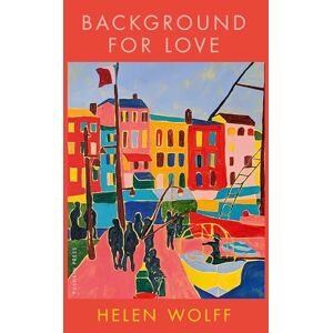 Wolff, Helen Background for Love: Helen Wolff Wolff, Helen Background for Love: Helen Wolff