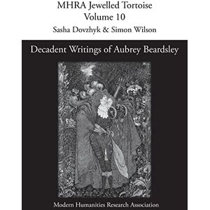 Decadent Writings of Aubrey Beardsley: 10 (Mhra Jewelled Tortoise) Decadent Writings of Aubrey Beardsley: 10 (Mhra Jewelled Tortoise)