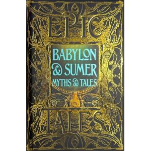 Babylon & Sumer Myths & Tales: Epic Tales (Gothic Fantasy) Babylon & Sumer Myths & Tales: Epic Tales (Gothic Fantasy)