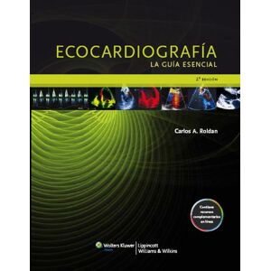Lippincott Williams & Wilkins Ecocardiografía. La guía esencial (Spanish Edition) Lippincott Williams & Wilkins Ecocardiografía. La guía esencial (Spanish Edition)