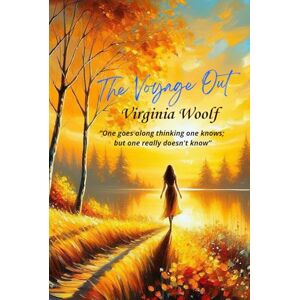 Woolf, Virginia The Voyage Out: “One goes along thinking one knows; but one really doesn't know” Woolf, Virginia The Voyage Out: “One goes along thinking one knows; but one really doesn't know”