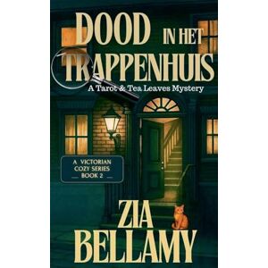 Bellamy, Zia dood in het trappenhuis: Een Victoriaans Gezellig Mysterie met Bovennatuurlijke Elementen: 2 (Een Mysterie Met Tarot En Theebladeren) Bellamy, Zia dood in het trappenhuis: Een Victoriaans Gezellig Mysterie met Bovennatuurlijke Elementen: 2 (Een Mysterie Met Tarot En Theebladeren)