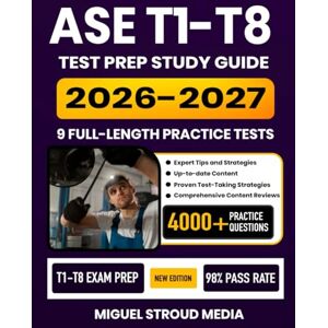 Media, Miguel Stroud ASE T1-T8 Test Prep Study Guide 2026-2027: All-in-One Automotive Technician Certification with 9 Full-Length Practice Tests, Proven Strategies and ... Explanations Medium-Heavy Truck Repairs Media, Miguel Stroud ASE T1-T8 Test Prep Study Guide 2026-2027: All-in-One Automotive Technician Certification with 9 Full-Length Practice Tests, Proven Strategies and ... Explanations Medium-Heavy Truck Repairs