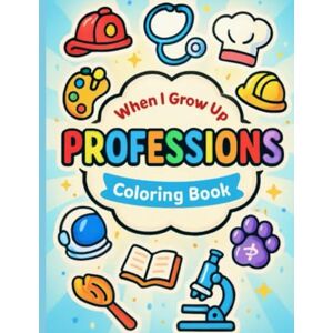 Beliard, Evgeniya What Does Your Grown-Up Do?: Educational Coloring Book About Jobs, Careers, Moms & Dads at Work – Perfect for Preschool and Kindergarten Kid Beliard, Evgeniya What Does Your Grown-Up Do?: Educational Coloring Book About Jobs, Careers, Moms & Dads at Work – Perfect for Preschool and Kindergarten Kid