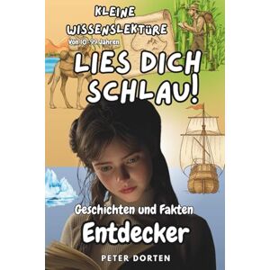 Dorten, Peter Kleine Wissenslektüre Entdecker: Mit Geschichten und Fakten unterwegs im Abenteuer der Entdeckungen Dorten, Peter Kleine Wissenslektüre Entdecker: Mit Geschichten und Fakten unterwegs im Abenteuer der Entdeckungen