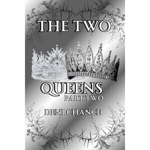 Chance, Deni The Two Queens Part 2: Chosen by Fate Series Book 3 Part 2 of 2 (Chosen by Fate Series by Deni Chance) Chance, Deni The Two Queens Part 2: Chosen by Fate Series Book 3 Part 2 of 2 (Chosen by Fate Series by Deni Chance)