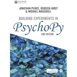 Peirce, Jonathan Building Experiments in PsychoPy: A Step-by-Step Guide Peirce, Jonathan Building Experiments in PsychoPy: A Step-by-Step Guide