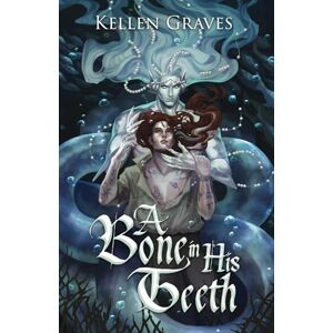 Graves, Kellen A Bone in His Teeth Graves, Kellen A Bone in His Teeth