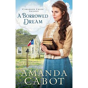 Cabot, Amanda Borrowed Dream: 2 (Cimarron Creek Trilogy) Cabot, Amanda Borrowed Dream: 2 (Cimarron Creek Trilogy)