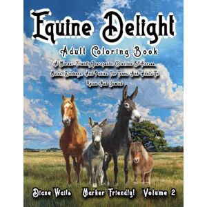 Waits, Diane Equine Delight Adult Coloring Book: A Marker-Friendly Therapeutic Collection Of Horses, Mules, Donkeys, And Ponies For Teens And Adults To Relax And Unwind Waits, Diane Equine Delight Adult Coloring Book: A Marker-Friendly Therapeutic Collection Of Horses, Mules, Donkeys, And Ponies For Teens And Adults To Relax And Unwind
