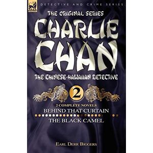 Earl Derr Biggers Charlie Chan Volume 2-Behind that Curtain & The Black Camel: Two Complete Novels Featuring the Legendary Chinese-Hawaiian Detective Earl Derr Biggers Charlie Chan Volume 2-Behind that Curtain & The Black Camel: Two Complete Novels Featuring the Legendary Chinese-Hawaiian Detective